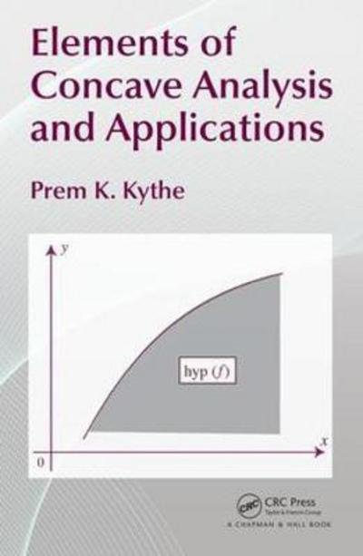 Cover for Kythe, Prem K. (University of New Orleans, Louisiana, USA) · Elements of Concave Analysis and Applications (Inbunden Bok) (2018)