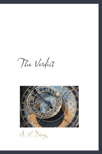 The Verdict - A. V. Dicey - Books - BiblioLife - 9781140119289 - April 6, 2010