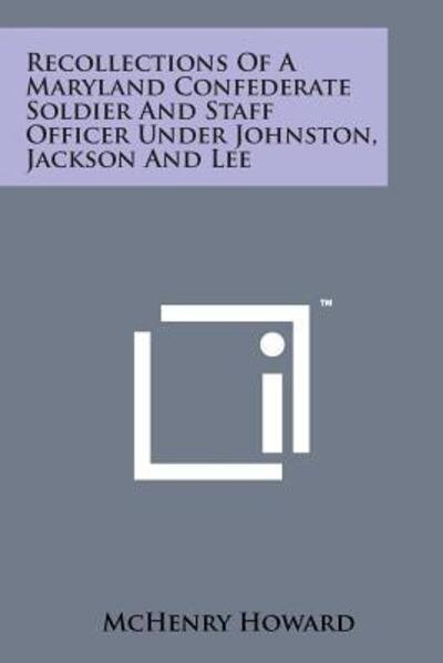 Cover for Mchenry Howard · Recollections of a Maryland Confederate Soldier and Staff Officer Under Johnston, Jackson and Lee (Pocketbok) (2014)