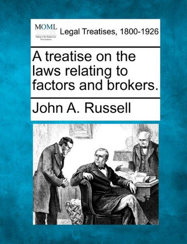 Cover for John A. Russell · A Treatise on the Laws Relating to Factors and Brokers. (Paperback Book) (2010)