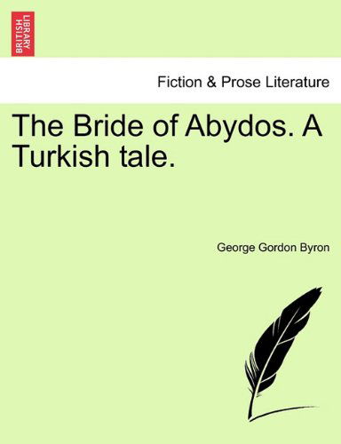 Cover for George Gordon Byron · The Bride of Abydos. a Turkish Tale. (Taschenbuch) (2011)