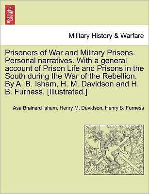 Cover for Asa Brainerd Isham · Prisoners of War and Military Prisons. Personal Narratives. with a General Account of Prison Life and Prisons in the South During the War of the Rebel (Paperback Book) (2011)