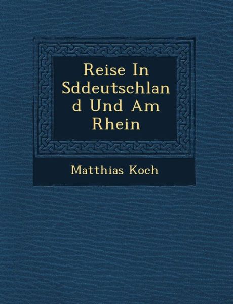 Cover for Matthias Koch · Reise in S Ddeutschland Und Am Rhein (Paperback Book) (2012)