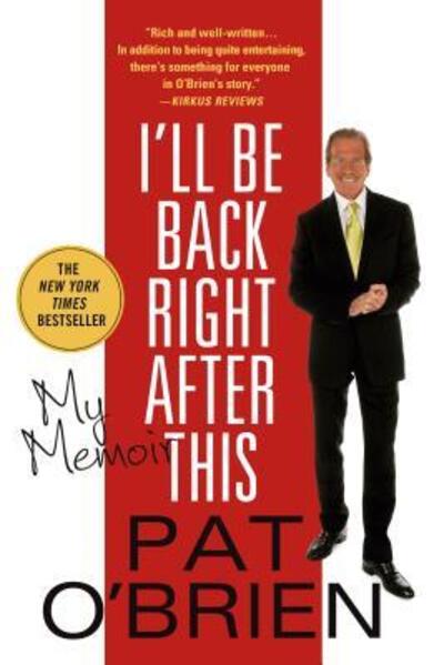 Cover for Pat O'Brien · I'll Be Back Right after This (Book) (2015)