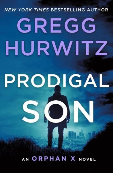 Cover for Gregg Hurwitz · Prodigal Son An Orphan X Novel (Innbunden bok) (2021)