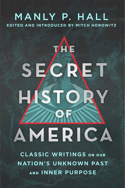 Cover for Manly P. Hall · The Secret History of America: Classic Writings on Our Nation's Unknown Past and Inner Purpose (Paperback Book) (2019)