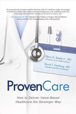 Cover for Glenn Steele · ProvenCare: How to Deliver Value-Based Healthcare the Geisinger Way (Hardcover bog) [Ed edition] (2017)