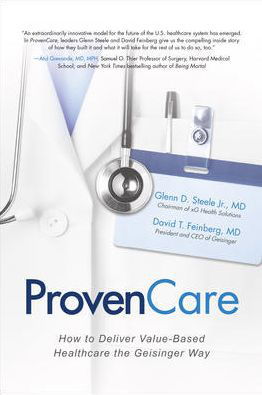 Cover for Glenn Steele · ProvenCare: How to Deliver Value-Based Healthcare the Geisinger Way (Gebundenes Buch) [Ed edition] (2017)