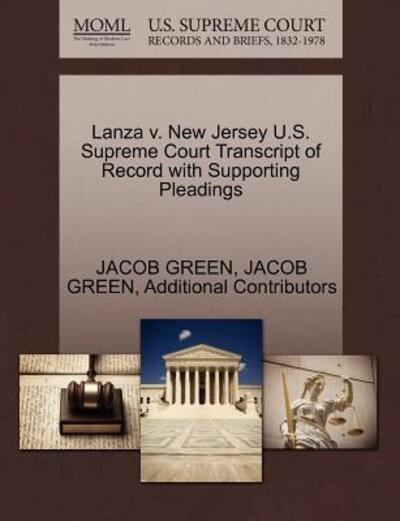 Cover for Jacob Green · Lanza V. New Jersey U.s. Supreme Court Transcript of Record with Supporting Pleadings (Paperback Book) (2011)