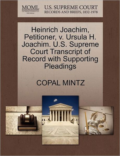 Cover for Copal Mintz · Heinrich Joachim, Petitioner, V. Ursula H. Joachim. U.s. Supreme Court Transcript of Record with Supporting Pleadings (Paperback Book) (2011)