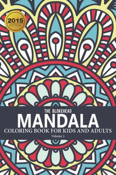 Mandala Coloring Book for Kids & Adults Volume 3 - The Blokehead - Libros - Blurb - 9781320539289 - 20 de julio de 2015