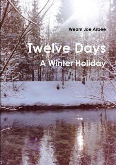 Cover for Wearn Jo Arbee · Twelve Days - A Winter Holiday (Paperback Book) (2016)