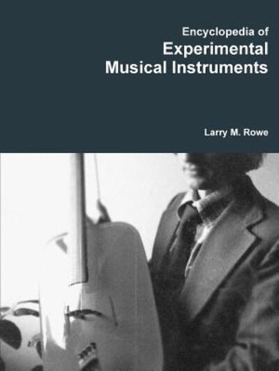 Cover for Larry Rowe · Encyclopedia of Experimental Musical Instruments (Paperback Book) (2016)