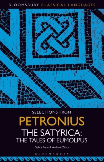 Cover for Freas, Debra (Wellesley College, USA) · Selections from Petronius, The Satyrica: The Tales of Eumolpus - Bloomsbury Classical Languages (Paperback Book) (2024)