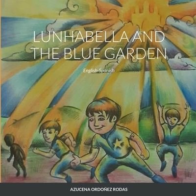 Cover for Azucena Ordoñez Rodas · Lunhabella and the Blue Garden, English-Spanish (Bog) (2022)