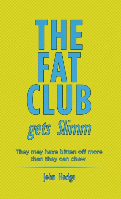 Cover for John Hodge · The Fat Club Gets Slimm: They may have bitten off more then they can chew (Paperback Bog) (2023)