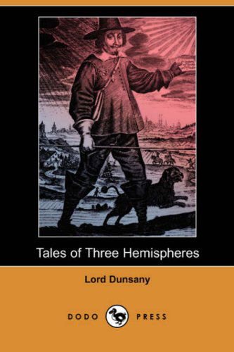 Cover for Edward John Moreton Dunsany · Tales of Three Hemispheres (Dodo Press) (Paperback Book) (2008)