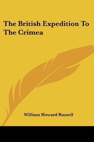 The British Expedition to the Crimea - William Howard Russell - Książki - Kessinger Publishing, LLC - 9781430461289 - 17 stycznia 2007