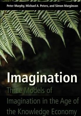 Cover for Peter Murphy · Imagination: Three Models of Imagination in the Age of the Knowledge Economy (Hardcover Book) [New edition] (2010)