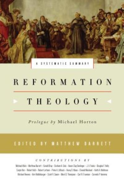 Cover for Matthew Barrett · Reformation Theology: A Systematic Summary (Hardcover bog) (2017)