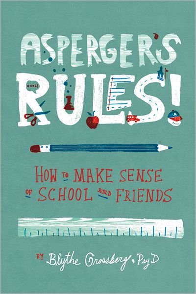 Cover for Blythe Grossberg · Asperger's Rules!: How to Make Sense of School and Friends (Hardcover Book) (2012)