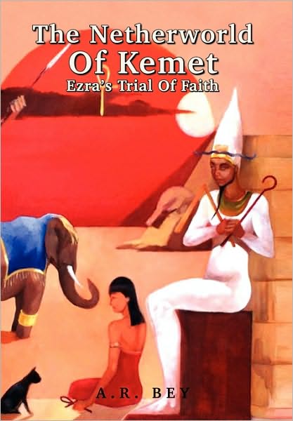 Cover for A.r. Bey · The Netherworld of Kemet: Ezra's Trial of Faith (Paperback Book) (2010)