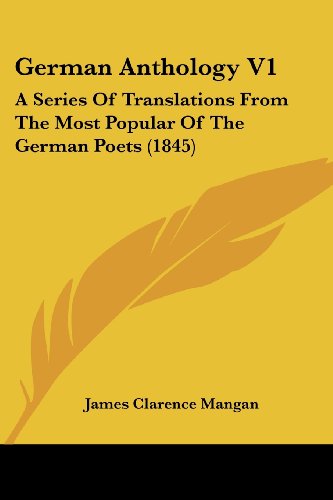 Cover for James Clarence Mangan · German Anthology V1: a Series of Translations from the Most Popular of the German Poets (1845) (Paperback Book) (2008)