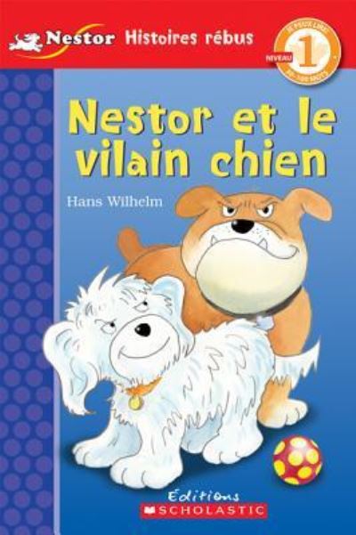 Cover for Hans Wilhelm · Je Peux Lire! Niveau 1: Nestor Et Le Vilain Chien (Pocketbok) (2012)