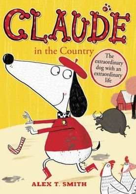 Claude in the Country - Claude - Alex T. Smith - Livros - Hachette Children's Group - 9781444909289 - 4 de outubro de 2012