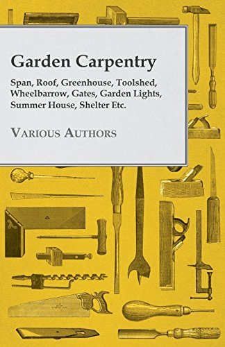 Cover for Garden Carpentry - Span, Roof, Greenhouse, Toolshed, Wheelbarrow, Gates, Garden Lights, Summer House, Shelter Etc. (Paperback Book) (2010)