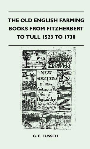 Cover for G. E. Fussell · The Old English Farming Books from Fitzherbert to Tull 1523 to 1730 (Hardcover Book) (2010)