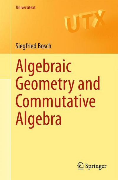 Cover for Siegfried Bosch · Algebraic Geometry and Commutative Algebra - Universitext (Paperback Book) (2012)