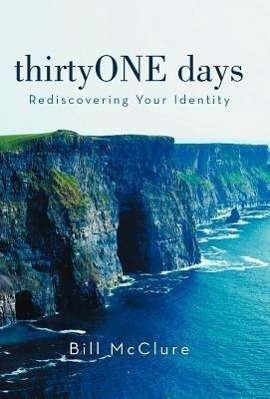 Cover for Bill Mcclure · Thirtyone Days: Rediscovering Your Identity (Gebundenes Buch) (2012)