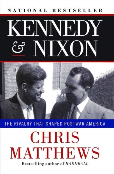 Cover for Chris Matthews · Kennedy &amp; Nixon: The Rivalry that Shaped Postwar America (Pocketbok) (2011)