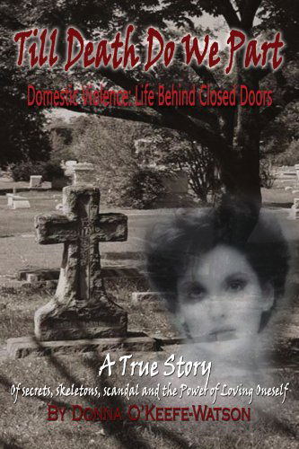 Donna O'keefe-watson · Till Death Do We Part: Domestic Violence: Life Behind Closed Doors (Paperback Book) (2010)