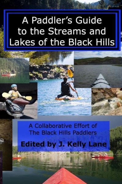 Cover for J Kelly Lane · A Paddler's Guide to the Streams and Lakes of the Black Hills (Paperback Book) (2013)