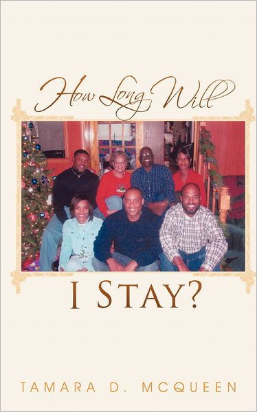 How Long Will I Stay? - Peaches - Books - Authorhouse - 9781463425289 - August 29, 2011