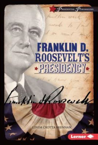 Cover for Linda Crotta Brennan · Franklin D. Roosevelt's Presidency (Book) (2016)