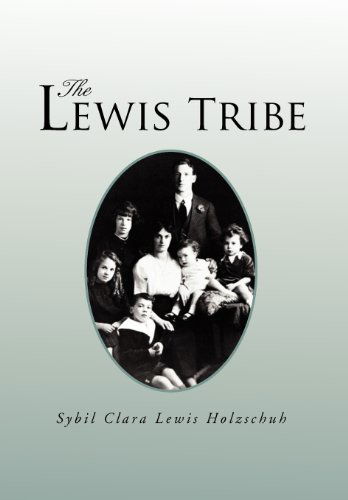 Cover for Sybil Clara Lewis Holzschuh · The Lewis Tribe (Hardcover Book) (2012)