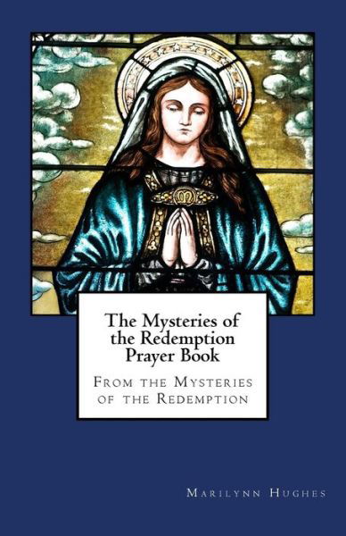 Cover for Marilynn Hughes · The Mysteries of the Redemption Prayer Book (Paperback Bog) (2012)