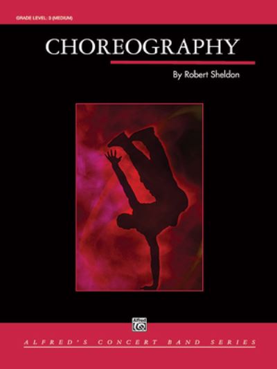 Choreography - Robert Sheldon - Books - Alfred Music - 9781470652289 - 2009