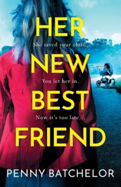 Cover for Penny Batchelor · Her New Best Friend: A totally gripping psychological thriller with an unforgettable twist (Paperback Bog) (2023)