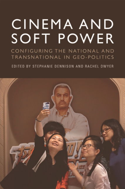 Cover for Dennison  Stephanie · Cinema and Soft Power: Configuring the National and Transnational in Geo-Politics (Paperback Book) (2023)