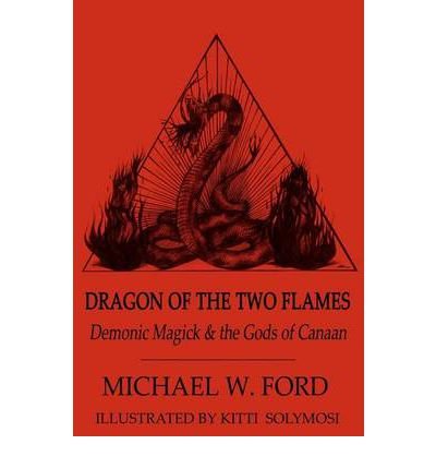 Cover for Michael W. Ford · Dragon of the Two Flames: Demonic Magick and the Gods of Canaan (Pocketbok) (2012)