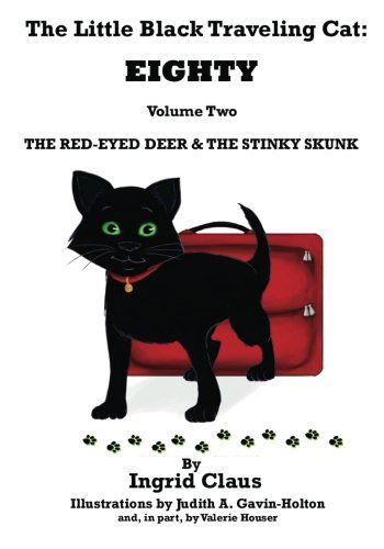 Cover for Ingrid Claus · The Little Black Traveling Cat: Eighty - the Red-eyed Deer &amp; the Stinky Skunk (Paperback Book) (2012)