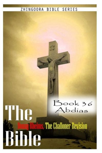 Cover for Zhingoora Bible Series · The Bible Douay-rheims, the Challoner Revision- Book 36 Abdias (Paperback Book) (2012)