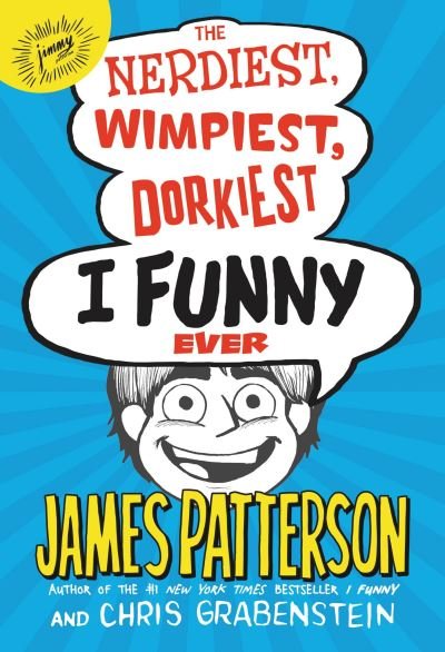 Cover for James Patterson · The nerdiest, wimpiest, dorkiest I funny ever (N/A) [Unabridged. edition] (2018)