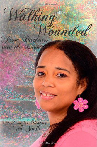 Cover for Cori Smith · Walking Wounded: from Darkness into the Light (Paperback Book) (2013)