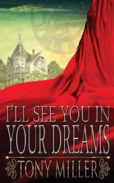 Cover for Tony Miller · I'll See You in Your Dreams (Paperback Book) (2013)