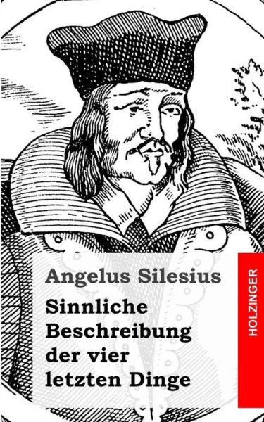 Cover for Angelus Silesius · Sinnliche Beschreibung Der Vier Letzten Dinge (Paperback Book) (2013)